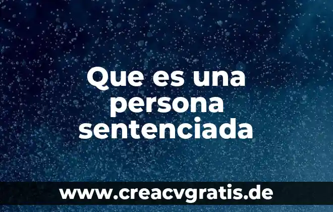 Que es ser una persona subjetivo 8 Que es una persona sentenciada