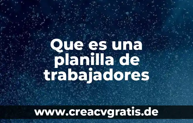 Participación de los trabajadores que es 5 Que es una planilla de trabajadores