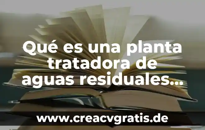 Que es aguas residuales domesticas 7 Qué es una planta tratadora de aguas residuales Yahoo