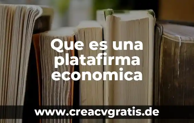 Que es unidad básica producción 8 Que es una platafirma economica