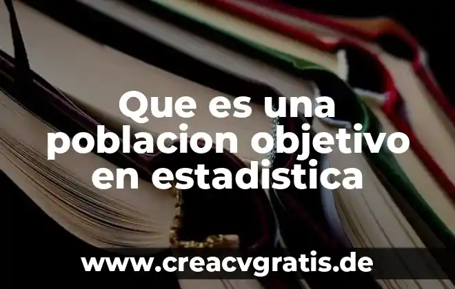 Tipos de datos en estadística 4 Que es una poblacion objetivo en estadistica