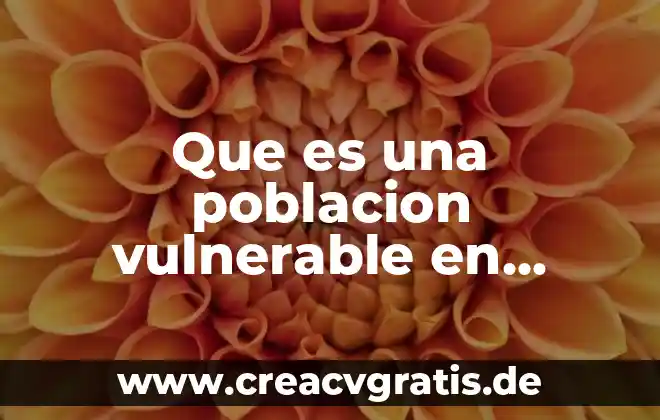 Países en México que es legal la reproducción asistida 8 Que es una poblacion vulnerable en mexico