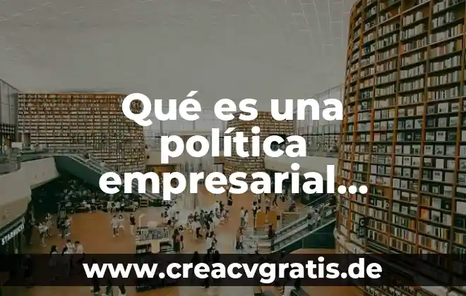 Qué es la firma electrónica y el passwort 4 Qué es una política empresarial definición
