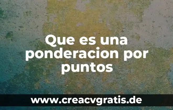 Puntos card que es 6 Que es una ponderacion por puntos