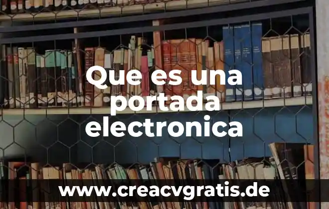 Que es una precenstacion electronica 5 Que es una portada electronica