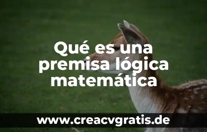 Que es una hoja de3 calculos 4 Qué es una premisa lógica matemática