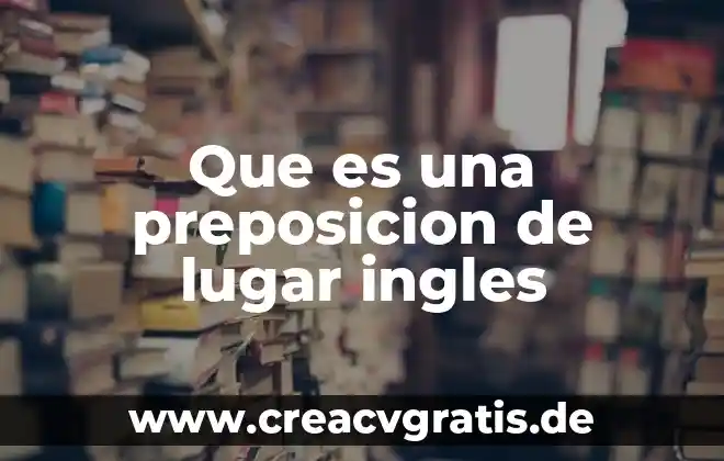 Que es un lugar geometrico y cuantos tipos se trabajan 7 Que es una preposicion de lugar ingles