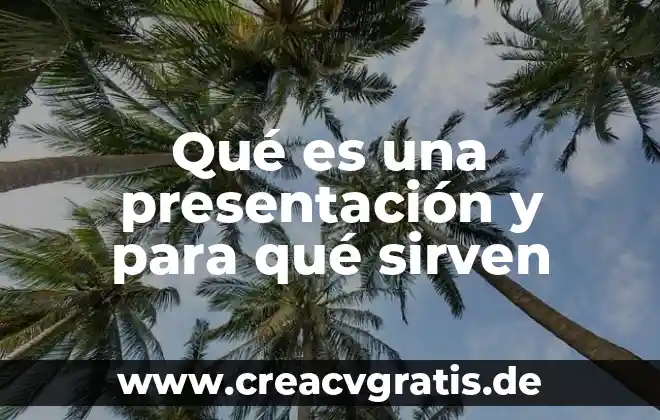 Agua que es y para qué sirven 5 Qué es una presentación y para qué sirven