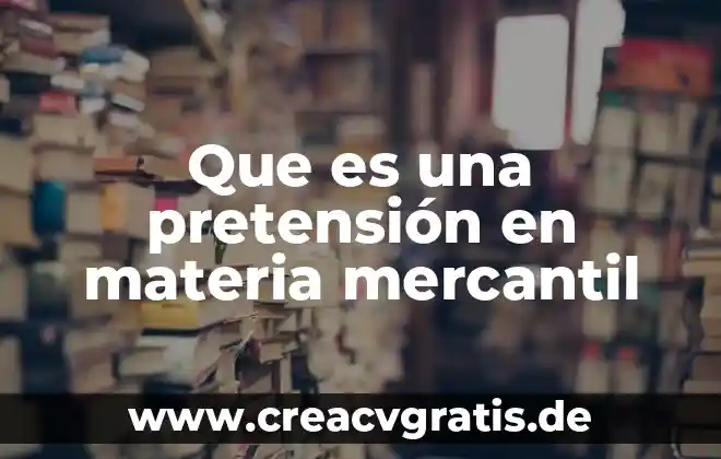 Qué es educación media superior en México 5 Que es una pretensión en materia mercantil