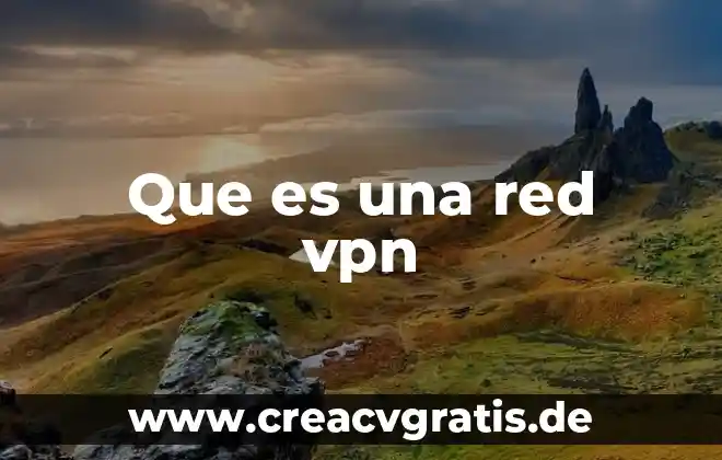 Que es el vpn en informatica 3 Que es una red vpn