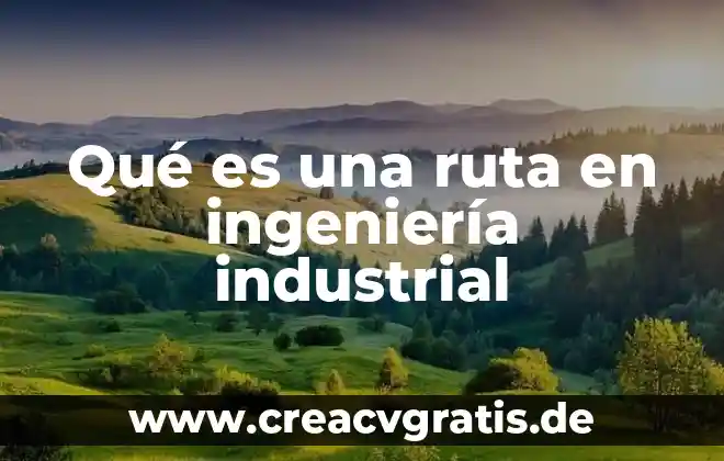 Para que es importante el hierro en el embarazo 4 Qué es una ruta en ingeniería industrial