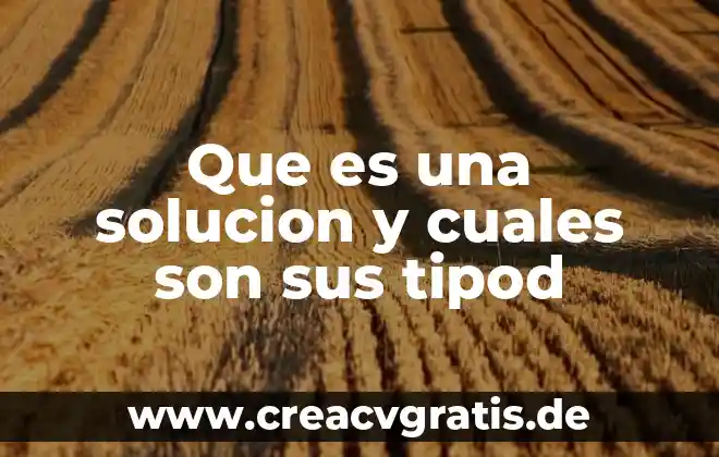 Que es el agua y cuales son sus funciones 4 Que es una solucion y cuales son sus tipod
