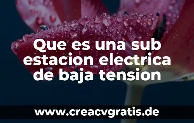 Qué es y cómo funciona una planta eléctrica 7 Que es una sub estacion electrica de baja tension