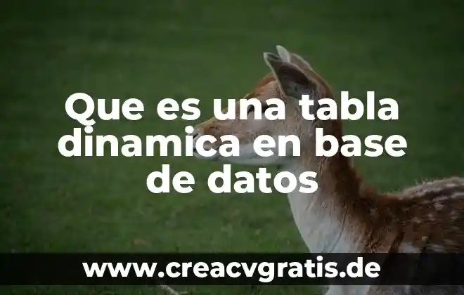 Que es la tabla de la curva normal 4 Que es una tabla dinamica en base de datos