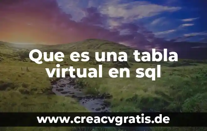 Que es tabla de informacion letra 3 Que es una tabla virtual en sql