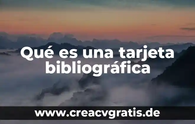 Nombre corto de tarjeta que es 4 Qué es una tarjeta bibliográfica
