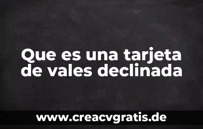 Nombre corto de tarjeta que es 3 Que es una tarjeta de vales declinada