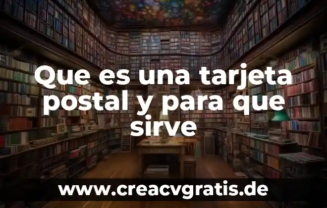 Que es ser apasionado en el trabajo 5 Que es una tarjeta postal y para que sirve