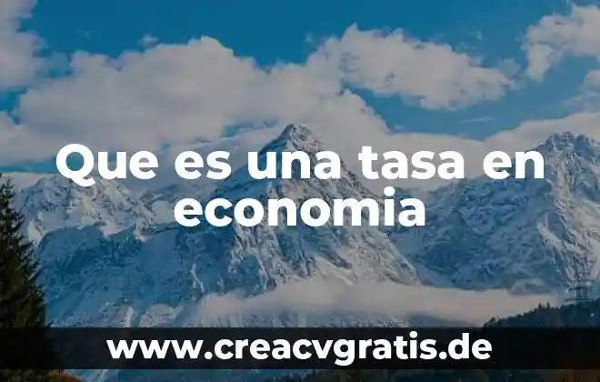 Que es tasa de interes y tipos 5 Que es una tasa en economia