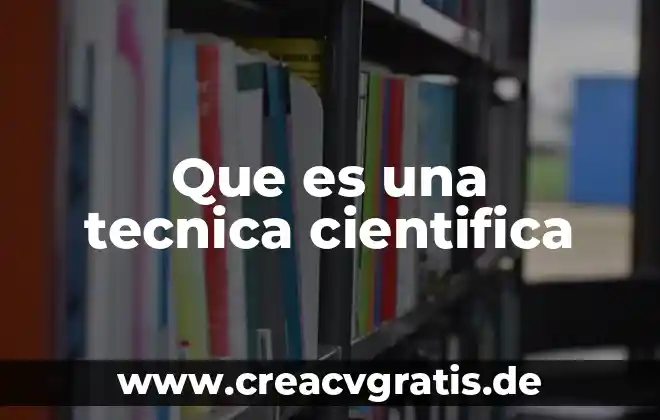 Psicología que es técnica 5 Que es una tecnica cientifica