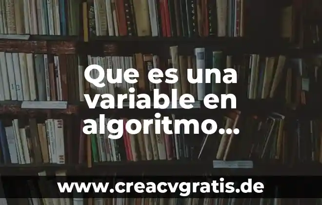 Que es la variable dependiente en una tesis 4 Que es una variable en algoritmo computacional