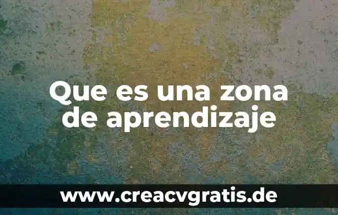 Que es una zona franca industrial 3 Que es una zona de aprendizaje