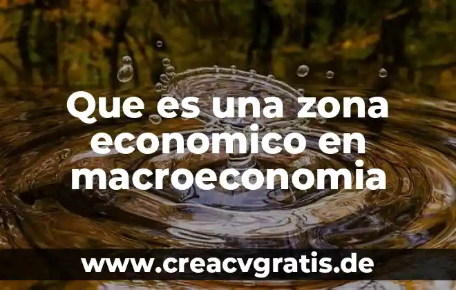 Que es una zona franca industrial 4 Que es una zona economico en macroeconomia