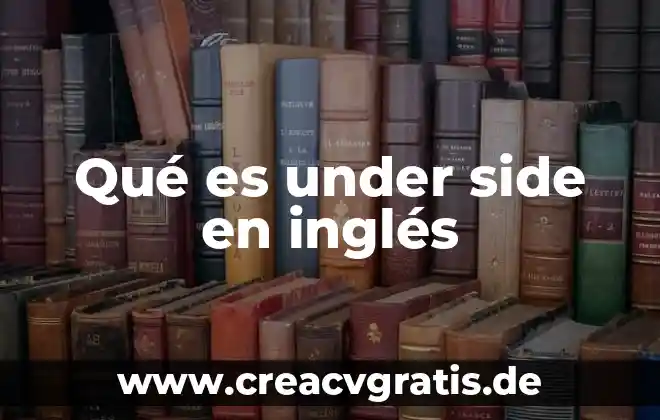 Que es bar ingles 5 Qué es under side en inglés