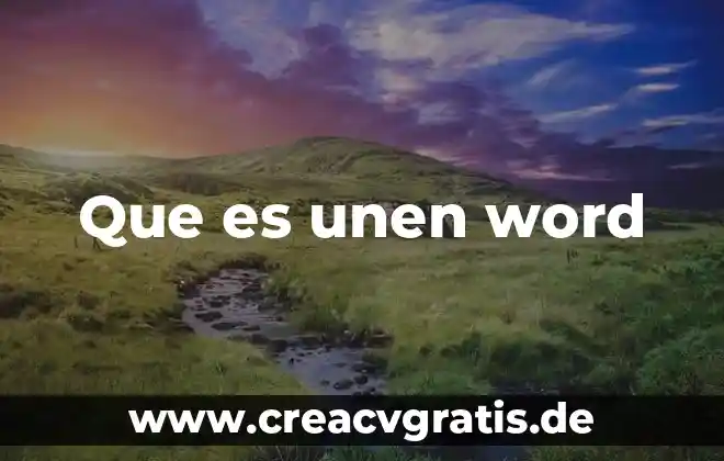 Nombre del archivo que es word 4 Que es unen word