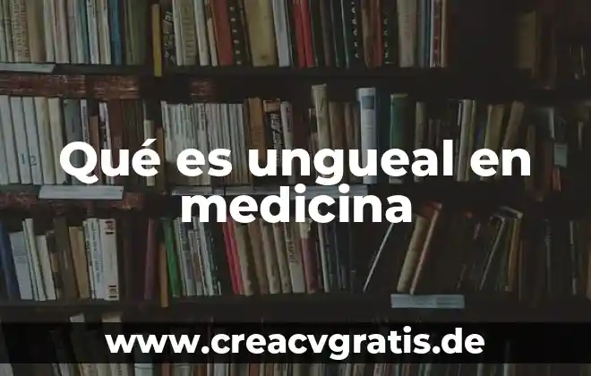 Que es o que se significa derechos y obligaciones 3 Qué es ungueal en medicina