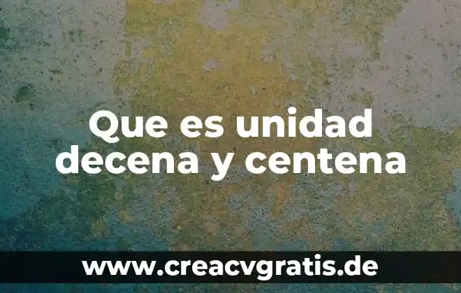 Qué es un ácido y una base teoría de lewis 6 Que es unidad decena y centena