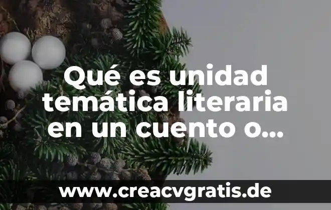 Zona temática que es 6 Qué es unidad temática literaria en un cuento o narración