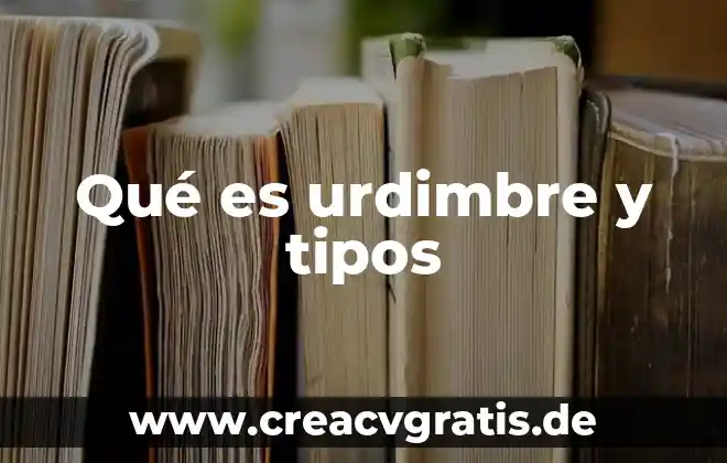 Que es la comunicacion tipos ejemplificados 4 Qué es urdimbre y tipos