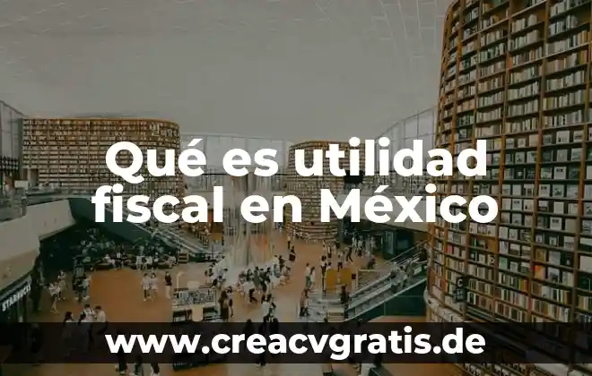 Que es la formula del agua 6 Qué es utilidad fiscal en México