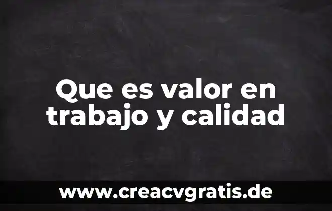 Que es el tiempo de calidad 3 Que es valor en trabajo y calidad