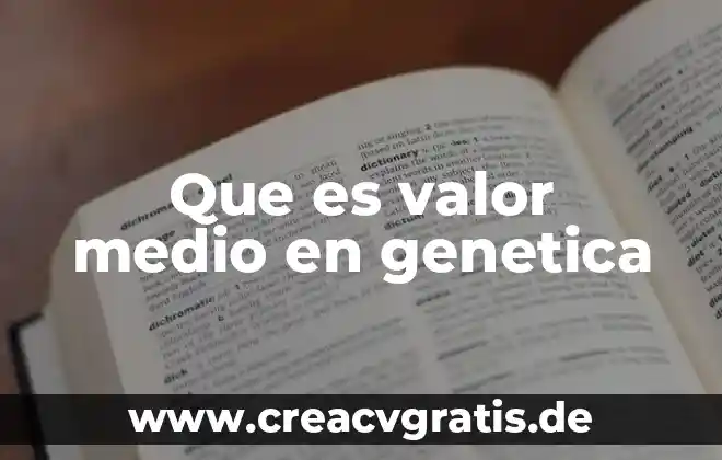 Que es valor de la justicia 7 Que es valor medio en genetica