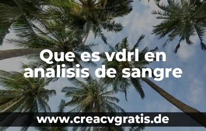 Que es el metodo analisis 5 Que es vdrl en analisis de sangre