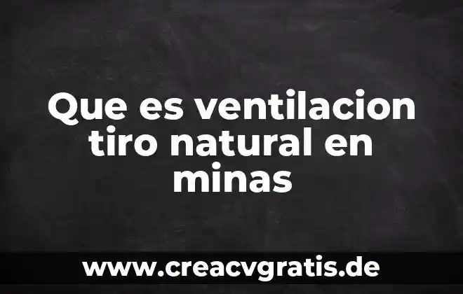 Qué es el tiro vertical y cuál es su signo 4 Que es ventilacion tiro natural en minas