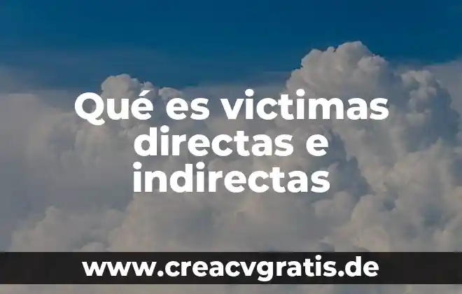 Que es ser un buen empresario 5 Qué es victimas directas e indirectas