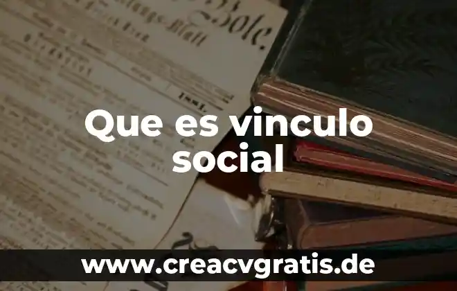 Que es la revolucion social 1945 a 1990 8 Que es vinculo social