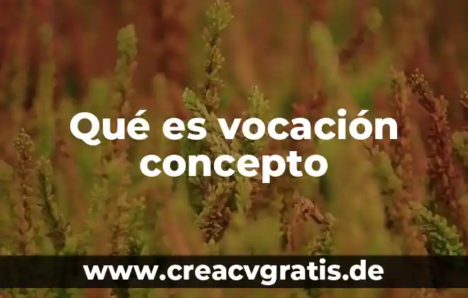 Definicion de calentamiento global que es significado y concepto 4 Qué es vocación concepto