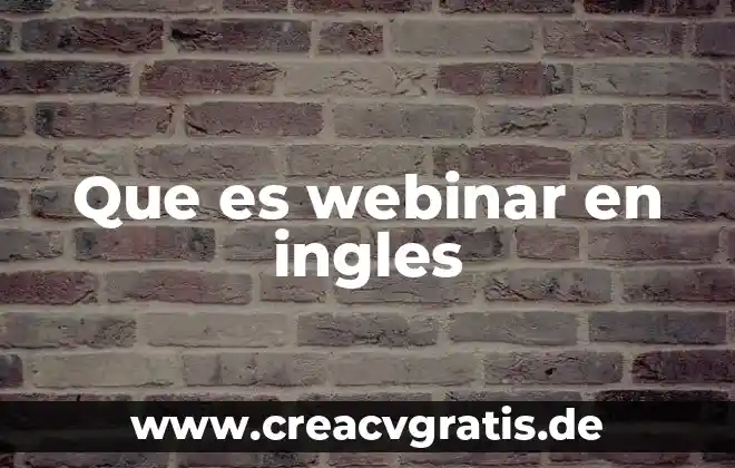 Que es hoy es en ingles 5 Que es webinar en ingles