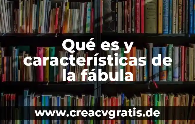 Que es una fabula con dibujo 3 Qué es y características de la fábula