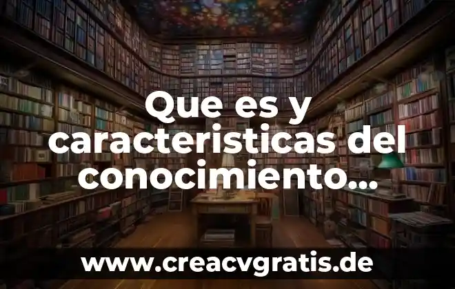 Qué es el ser social para enfoque filosófico 8 Que es y caracteristicas del conocimiento filosofico