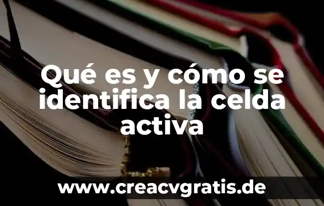 Investigación que es la voz activa 3 Qué es y cómo se identifica la celda activa