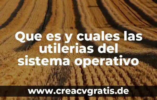 Qué es la energía y cuáles son los tipos 6 Que es y cuales las utilerias del sistema operativo
