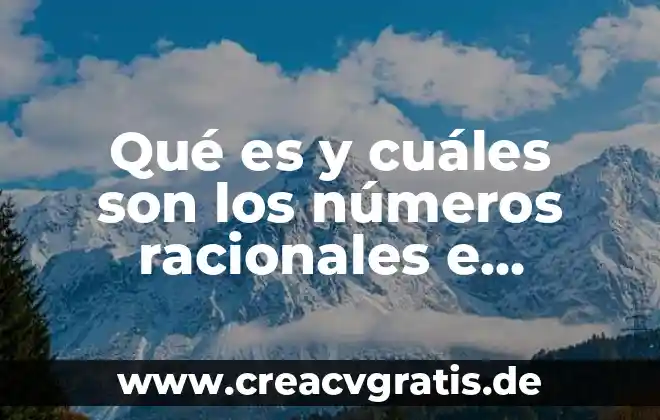 Que es el agua y cuales son sus funciones 3 Qué es y cuáles son los números racionales e irracionales