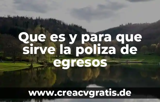 Que es un libro de ingresos y egresos 4 Que es y para que sirve la poliza de egresos