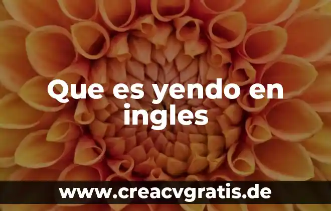 Que es hoy es en ingles 3 Que es yendo en ingles