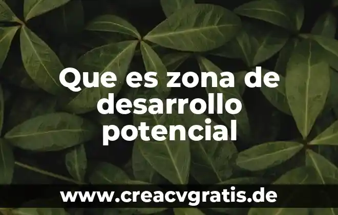 Que es una zona franca industrial 8 Que es zona de desarrollo potencial